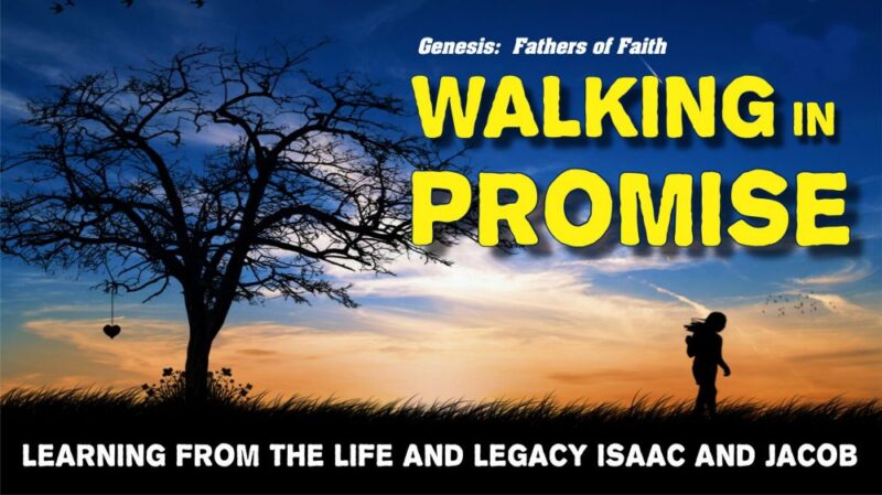 Genesis 25-36: Walking in Promise