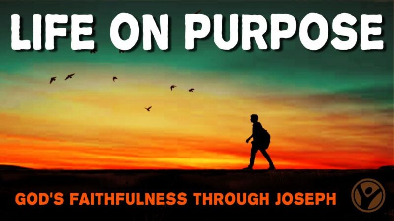 Genesis 37-50: Life on Purpose